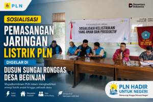 Sosialisasi Pemasangan Jaringan Listrik PLN Digelar di Dusun Sungai Ronggas Desa Beginjan